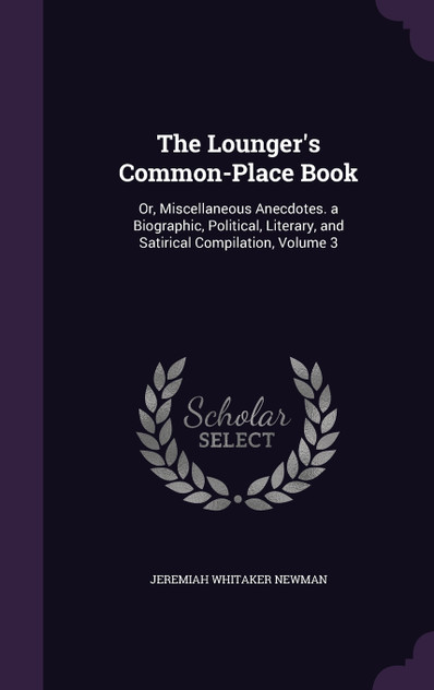 The Lounger's Common-Place Book The Lounger's Common-Place Book