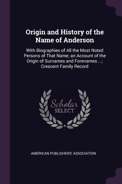 Origin and History of the Name of Anderson Origin and History of the Name of Anderson