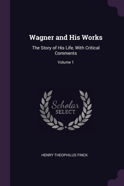 Wagner and His Works