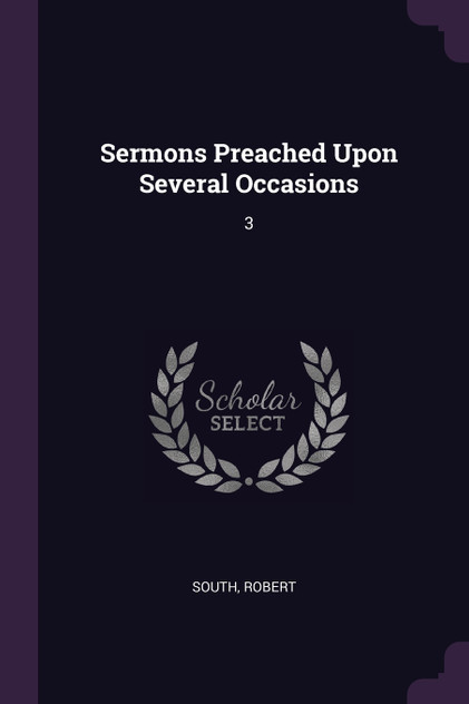 Sermons Preached Upon Several Occasions Sermons Preached Upon Several Occasions