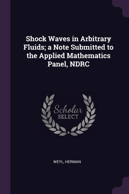 Shock Waves in Arbitrary Fluids; a Note Submitted to the Applied Mathematics Panel, NDRC