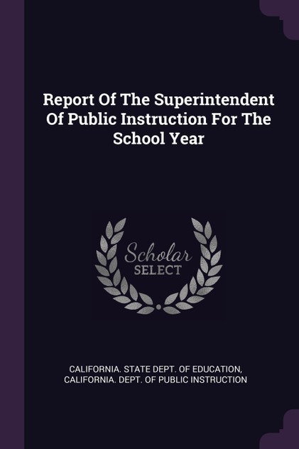 Report Of The Superintendent Of Public Instruction For The School Year Report Of The Superintendent Of Public Instruction For The School Year