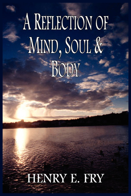 A REFLECTION OF MIND, SOUL & BODY A REFLECTION OF MIND, SOUL & BODY