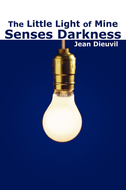 The Little Light of Mine Senses Darkness The Little Light of Mine Senses Darkness