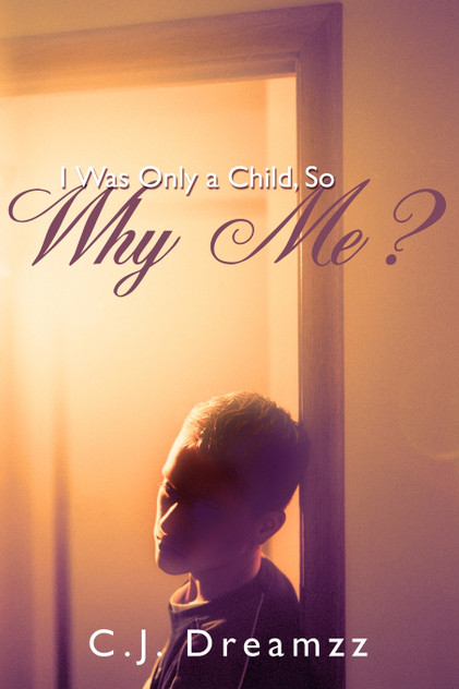 I Was Only a Child, So Why Me? I Was Only a Child, So Why Me?