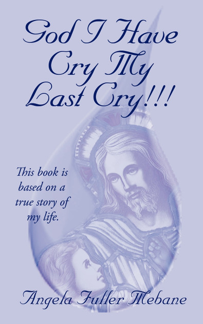 God I Have Cry My Last Cry!!! God I Have Cry My Last Cry!!!
