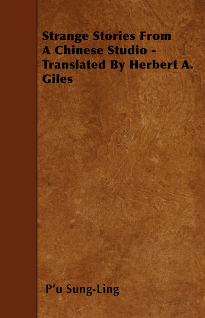 Strange Stories From A Chinese Studio - Translated By Herbert A. Giles Strange Stories From A Chinese Studio - Translated By Herbert A. Giles