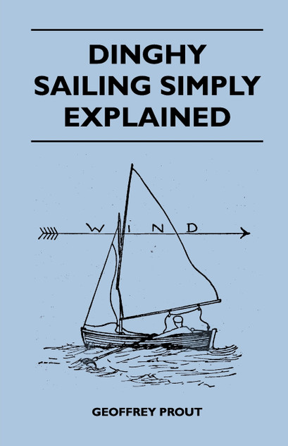 Dinghy Sailing Simply Explained Dinghy Sailing Simply Explained