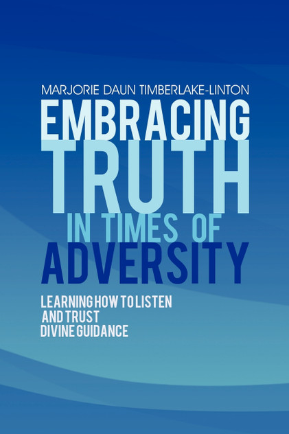 Embracing Truth in Times of Adversity Embracing Truth in Times of Adversity