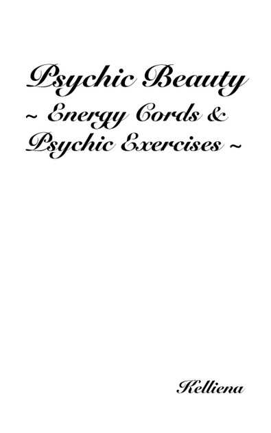 Psychic Beauty ~ Energy Cords & Psychic Exercises ~