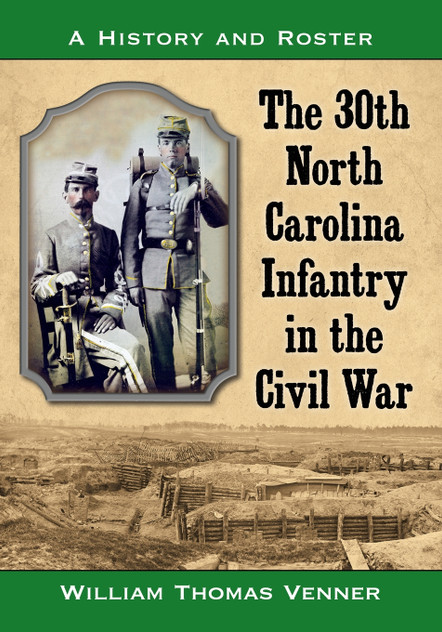 The 30th North Carolina Infantry in the Civil War The 30th North Carolina Infantry in the Civil War