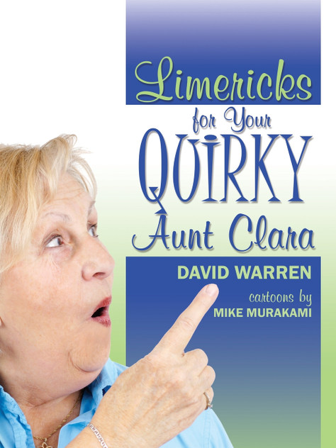 Limericks for Your Quirky Aunt Clara Limericks for Your Quirky Aunt Clara