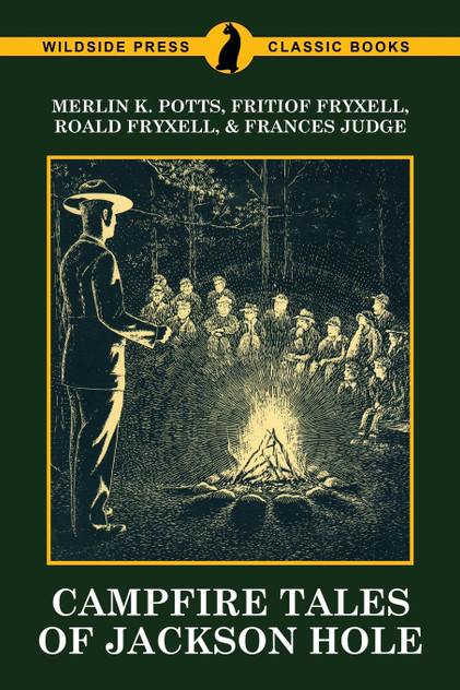Campfire Tales of Jackson Hole Campfire Tales of Jackson Hole