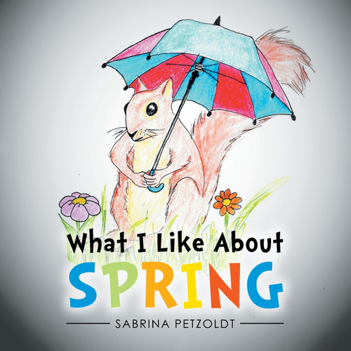 What I Like About Spring What I Like About Spring