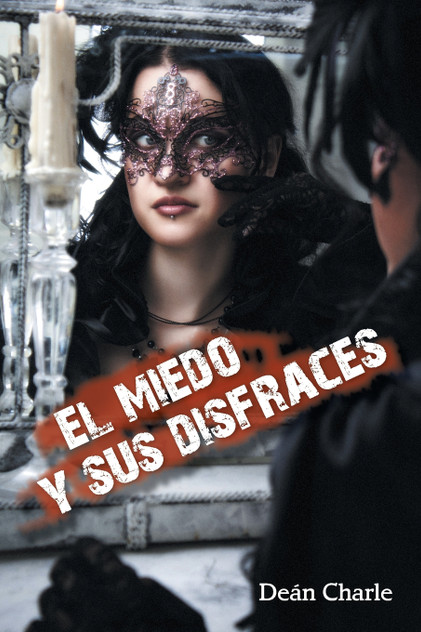 El miedo y sus disfraces El miedo y sus disfraces