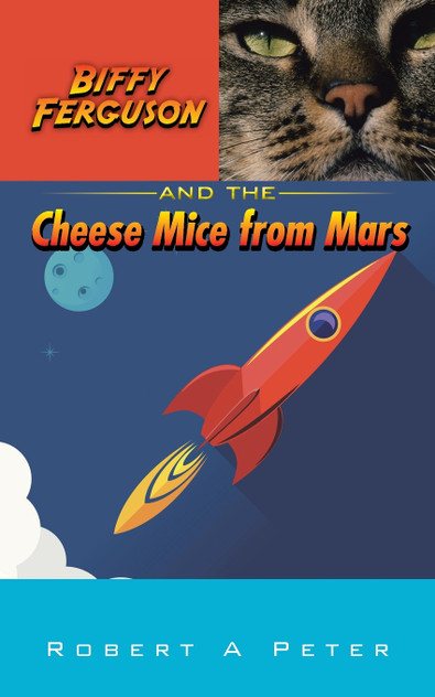 Biffy Ferguson and the Cheese Mice from Mars Biffy Ferguson and the Cheese Mice from Mars