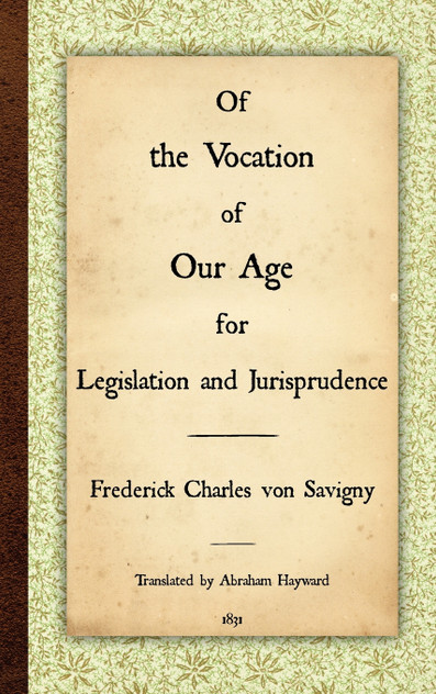 Of the Vocation of Our Age for Legislation and Jurisprudence Of the Vocation of Our Age for Legislation and Jurisprudence