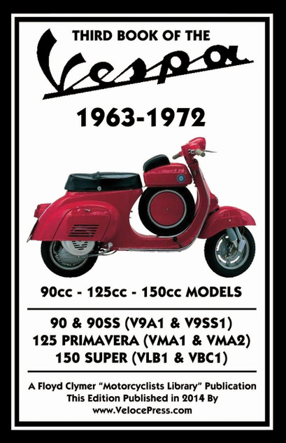 THIRD BOOK OF THE VESPA 1963-1972 - 90cc - 125cc - 150cc MODELS THIRD BOOK OF THE VESPA 1963-1972 - 90cc - 125cc - 150cc MODELS