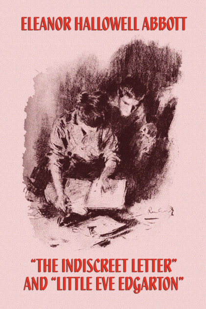 The Indiscreet Letter and Little Eve Edgarton The Indiscreet Letter and Little Eve Edgarton
