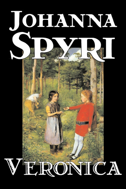 Veronica by Johanna Spyri, Fiction, Historical Veronica by Johanna Spyri, Fiction, Historical