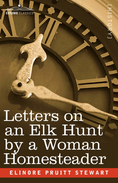 Letters on an Elk Hunt by a Woman Homesteader Letters on an Elk Hunt by a Woman Homesteader