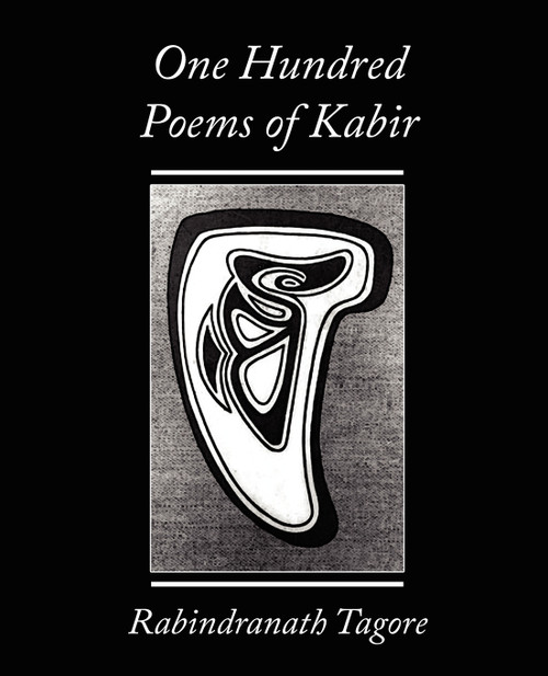 One Hundred Poems of Kabir - Rabindranath Tagore One Hundred Poems of Kabir - Rabindranath Tagore