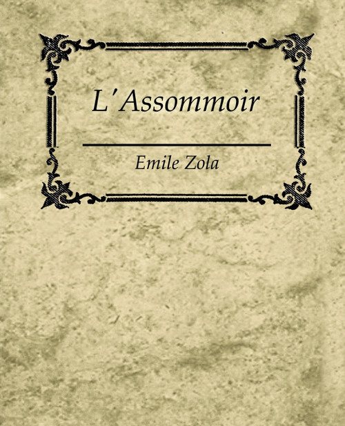 L'Assommoir - Emile Zola L'Assommoir - Emile Zola