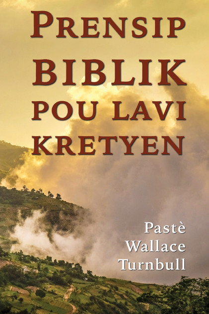 Prensip biblik pou lavi kretyen Prensip biblik pou lavi kretyen