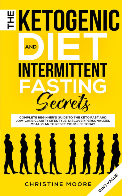 The Ketogenic Diet and Intermittent Fasting Secrets The Ketogenic Diet and Intermittent Fasting Secrets