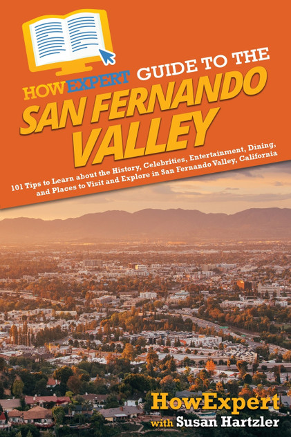 HowExpert Guide to the San Fernando Valley HowExpert Guide to the San Fernando Valley