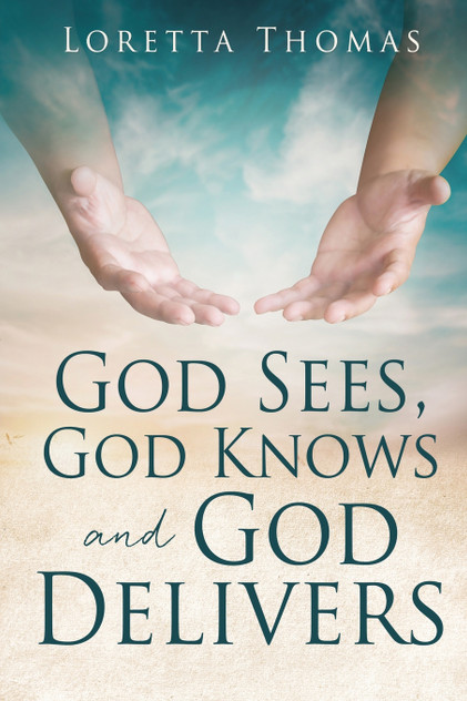 God Sees, God Knows and God Delivers God Sees, God Knows and God Delivers