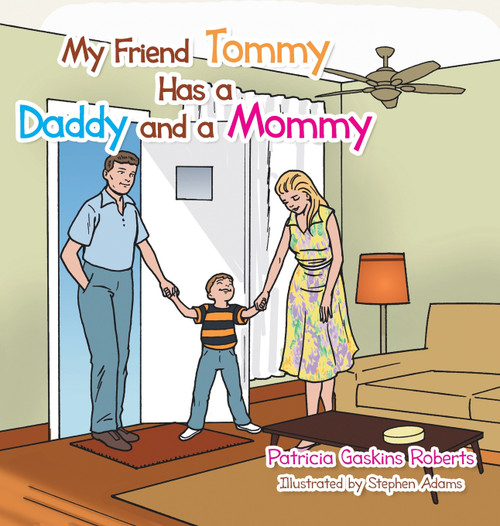 My Friend Tommy Has a Daddy and a Mommy My Friend Tommy Has a Daddy and a Mommy