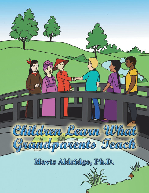 Children Learn What Grandparents Teach Children Learn What Grandparents Teach