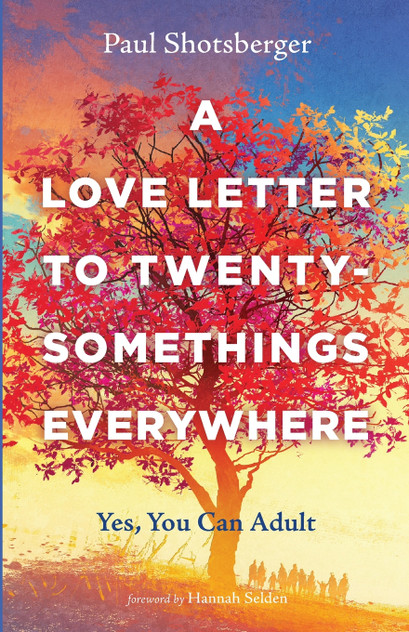 A Love Letter to Twentysomethings Everywhere A Love Letter to Twentysomethings Everywhere