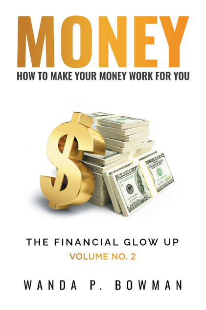 MONEY - HOW TO MAKE YOUR MONEY WORK FOR YOU MONEY - HOW TO MAKE YOUR MONEY WORK FOR YOU
