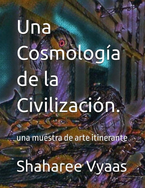 Una Cosmología de la Civilización. Una Cosmología de la Civilización.