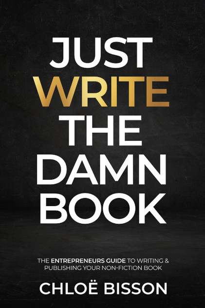 Just Write The Damn Book Just Write The Damn Book