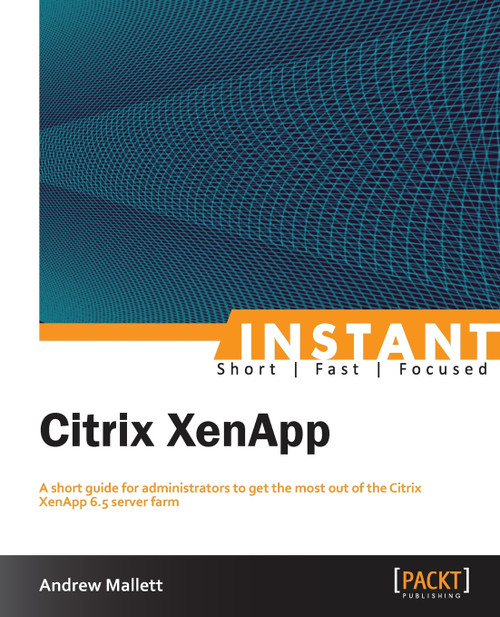Instant Citrix XenApp 6.5 Instant Citrix XenApp 6.5