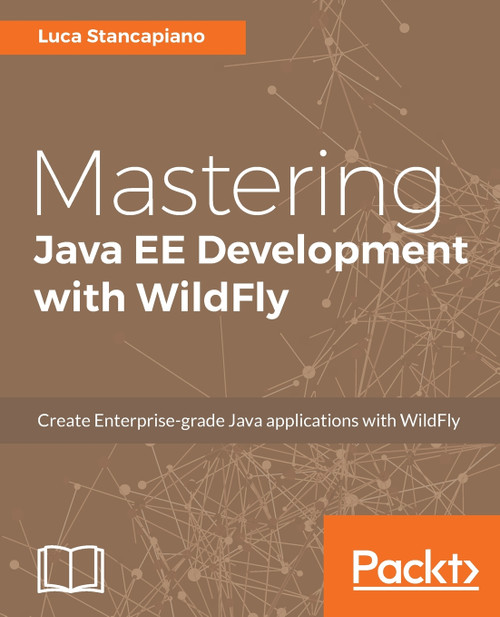 Mastering Java EE Development with WildFly Mastering Java EE Development with WildFly