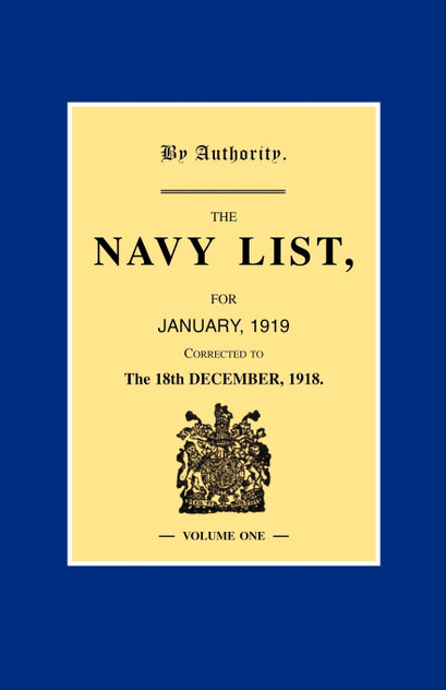 NAVY LIST JANUARY 1919 (Corrected to 18th December 1918 ) Volume 1 NAVY LIST JANUARY 1919 (Corrected to 18th December 1918 ) Volume 1