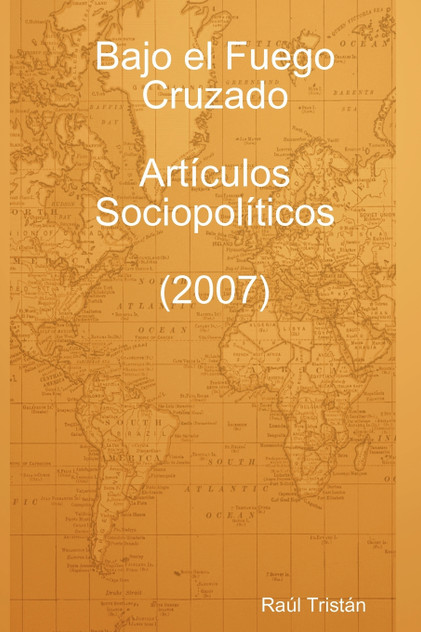 Bajo El Fuego Cruzado. Art Culos Sociopol Ticos (2007) Bajo El Fuego Cruzado. Art Culos Sociopol Ticos (2007)