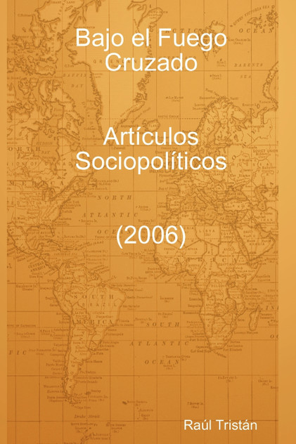 Bajo El Fuego Cruzado. Art Culos Sociopol Ticos (2006)