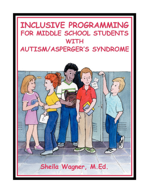 Inclusive Programming for Middle School Students with Autism / Asperger's Syndrome Inclusive Programming for Middle School Students with Autism / Asperger's Syndrome