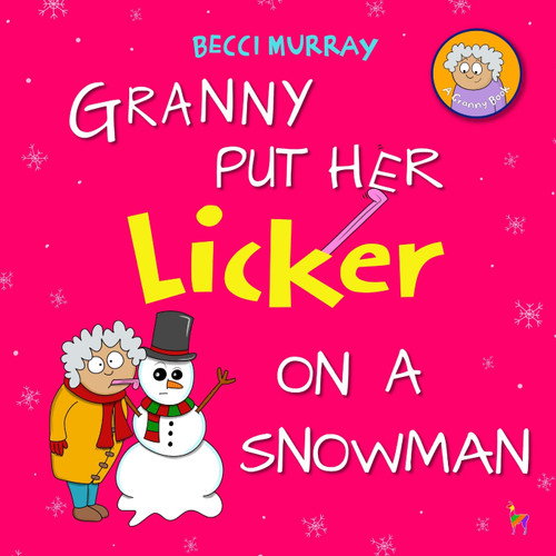 Granny Put Her Licker on a Snowman Granny Put Her Licker on a Snowman