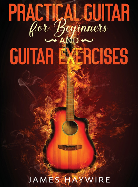 Practical Guitar For Beginners And Guitar Exercises Practical Guitar For Beginners And Guitar Exercises