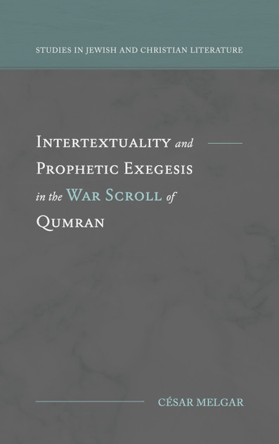 Intertextuality and Prophetic Exegesis in the War Scroll of Qumran Intertextuality and Prophetic Exegesis in the War Scroll of Qumran