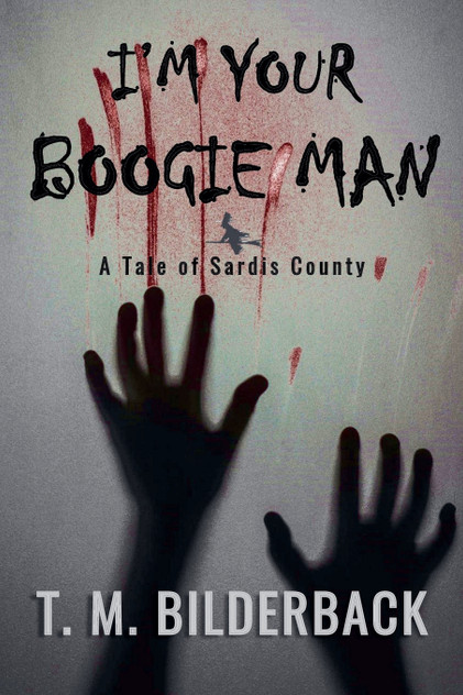 I'm Your Boogie Man - A Tale Of Sardis County I'm Your Boogie Man - A Tale Of Sardis County