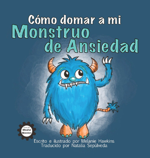 Cómo Domar a Mi Monstruo de Ansiedad Cómo Domar a Mi Monstruo de Ansiedad