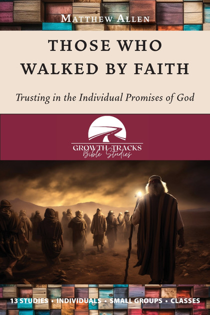 Those Who Walked by Faith Those Who Walked by Faith