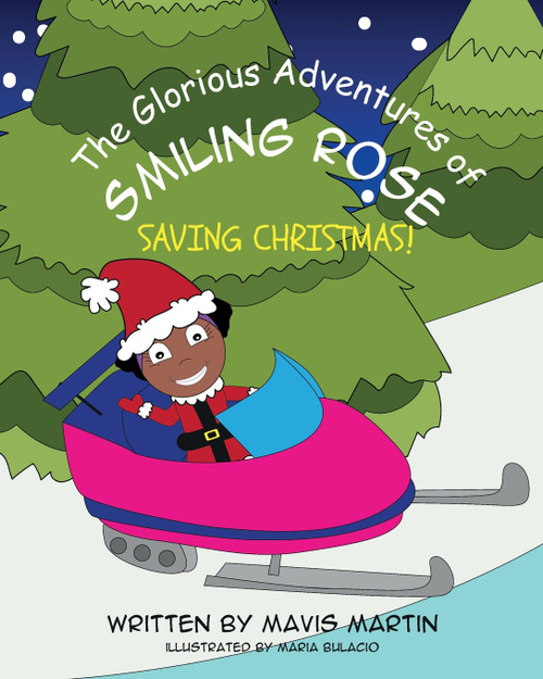 The Glorious Adventures Of Smiling Rose- Saving Christmas! The Glorious Adventures Of Smiling Rose- Saving Christmas!